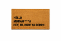 “HEY, HI, HOW YA DERRN”