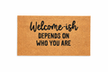 WELCOME-ISH DEPENDS ON WHO YOU ARE