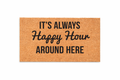 IT’S ALWAYS HAPPY HOUR AROUND HERE