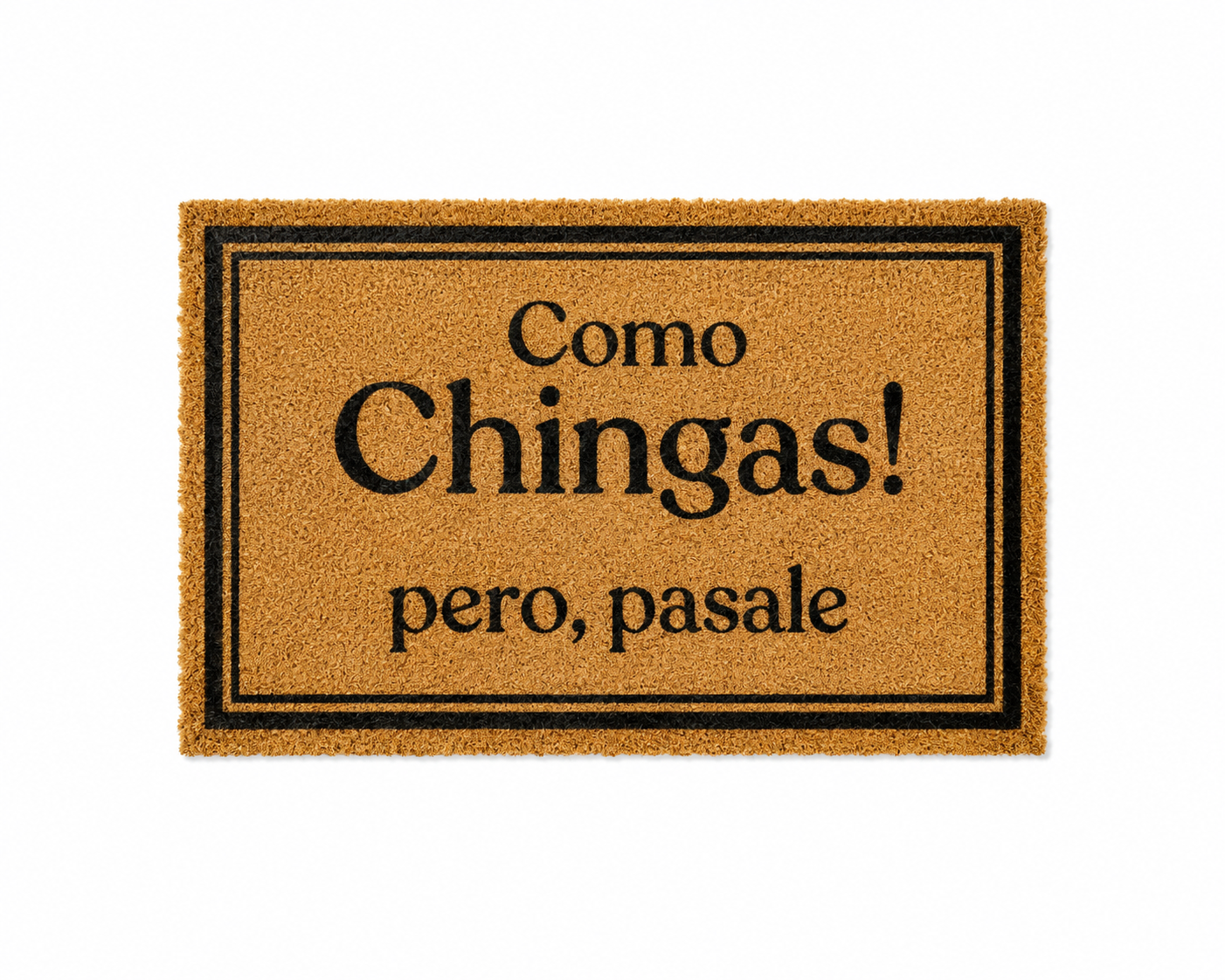 COMO CHINGAS! PERO, PASALE