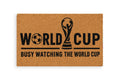 BUSY WATCHING THE WORLD CUP