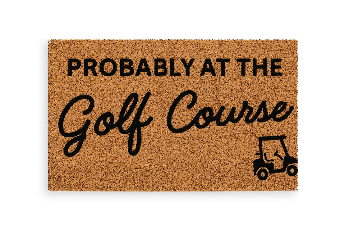 PROBABLY AT THE GOLF COURSE